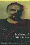 Dick, Philip K.: The Shifting Realities of Philip K. Dick : Selected Literary and Philosophical Writings Dick, Philip K.: The Shifting Realities of Philip K. Dick : Selected Literary and Philosophical Writings