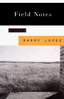 Lopez, Barry: Field Notes Lopez, Barry: Field Notes