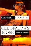 Boorstin, Daniel J.: Cleopatra's Nose: Essays on the Unexpected Boorstin, Daniel J.: Cleopatra's Nose: Essays on the Unexpected