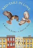 Winn, Marie: Red-Tails in Love : PALE MALE's STORY--A True Wildlife Drama in Central Park Winn, Marie: Red-Tails in Love : PALE MALE's STORY--A True Wildlife Drama in Central Park
