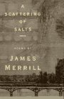 Merrill, James: A Scattering of Salts: Poems Merrill, James: A Scattering of Salts: Poems