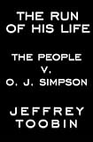 Toobin, Jeffrey: The Run of His Life Toobin, Jeffrey: The Run of His Life