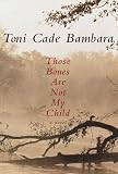Bambara, Toni Cade: Those Bones Are Not My Child