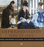 White, Barbara E.: Impressionists Side by Side : Their Friendships, Rivalries, and Artistic Exchanges White, Barbara E.: Impressionists Side by Side : Their Friendships, Rivalries, and Artistic Exchanges