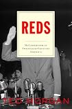 Morgan, Ted: Reds : McCarthyism in Twentieth-Century America Morgan, Ted: Reds : McCarthyism in Twentieth-Century America