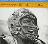 Riger, Robert: The Sports Photography of Robert Riger Riger, Robert: The Sports Photography of Robert Riger