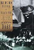 Dary, David: Red Blood & Black Ink: Journalism in the Old West Dary, David: Red Blood & Black Ink: Journalism in the Old West