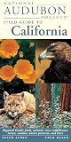 National Audubon Society: National Audubon Society Field Guide to California National Audubon Society: National Audubon Society Field Guide to California