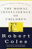 Coles, Robert: The Moral Intelligence of Children