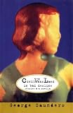 Saunders, George: Civil War Land in Bad Decline : Stories and a Novella Saunders, George: Civil War Land in Bad Decline : Stories and a Novella