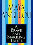 Angelou, Maya: A Brave and Startling Truth