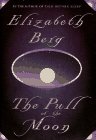 Berg, Elizabeth: The Pull of the Moon Berg, Elizabeth: The Pull of the Moon
