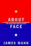 Mann, James H.: About Face : A History of America's Curious Relationship with China, from Nixon to Clinton Mann, James H.: About Face : A History of America's Curious Relationship with China, from Nixon to Clinton
