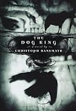 Ransmayr, Christoph: The Dog King