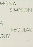 Simpson, Mona: A Regular Guy Simpson, Mona: A Regular Guy
