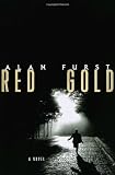 Furst, Alan: Red Gold : A Novel Furst, Alan: Red Gold : A Novel
