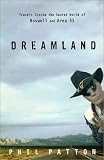 Patton, Phil: Dreamland : Travels Inside the Secret World of Roswell and Area 51 Patton, Phil: Dreamland : Travels Inside the Secret World of Roswell and Area 51