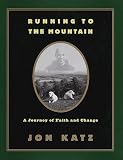 Katz, Jon: Running to the Mountain: A Journey of Faith and Change