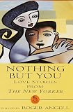 Angell, Roger: Love Stories from the New Yorker Angell, Roger: Love Stories from the New Yorker