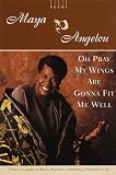 Angelou, Maya: Oh Pray My Wings Are Gonna Fit Me Well : Poems