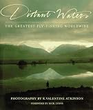 Atkinson, Valentine: Distant Waters : The Greatest Fly-Fishing Worldwide Atkinson, Valentine: Distant Waters : The Greatest Fly-Fishing Worldwide