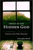 Merrill, Christopher: Things of the Hidden God: Journey to the Holy Mountain Merrill, Christopher: Things of the Hidden God: Journey to the Holy Mountain