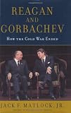 Matlock, Jack F.: Reagan and Gorbachev : How the Cold War Ended Matlock, Jack F.: Reagan and Gorbachev : How the Cold War Ended