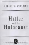 Wistrich, Robert S.: Hitler and the Holocaust: A Short History Wistrich, Robert S.: Hitler and the Holocaust: A Short History