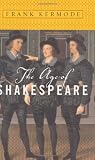 Kermode, Frank: The Age of Shakespeare Kermode, Frank: The Age of Shakespeare
