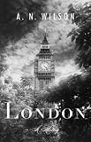 Wilson, A. N.: London : A History Wilson, A. N.: London : A History