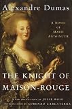 Dumas, Alexandre: The Knight of Maison-Rouge : A Novel of Marie Antoinette Dumas, Alexandre: The Knight of Maison-Rouge : A Novel of Marie Antoinette