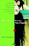 Shamburg, Robin: Mistress Ruby Ties It Together: A Dominatrix Take on Sex, Power, and the Secret Lives of Upstanding Citizens