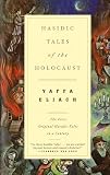 Eliach, Yaffa: Hasidic Tales of the Holocaust Eliach, Yaffa: Hasidic Tales of the Holocaust