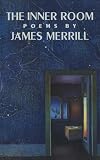 Merrill, James Ingram: The Inner Room Merrill, James Ingram: The Inner Room