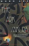 Abe, Kobo: The Ark Sakura Abe, Kobo: The Ark Sakura
