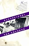 Kapuscinski, Ryszard: The Emperor Kapuscinski, Ryszard: The Emperor