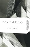 Delillo, Don: Players Delillo, Don: Players