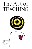 Highet, Gilbert: The Art of Teaching Highet, Gilbert: The Art of Teaching