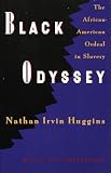 Huggins, Nathan Irvin: Black Odyssey: The African-American Ordeal in Slavery Huggins, Nathan Irvin: Black Odyssey: The African-American Ordeal in Slavery