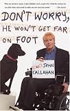 Callahan, John: Don't Worry, He Won't Get Far on Foot Callahan, John: Don't Worry, He Won't Get Far on Foot