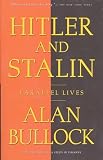 Bullock, Alan: Hitler and Stalin: Parallel Lives