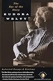 Welty, Eudora: The Eye of the Story: Selected Essays and Reviews Welty, Eudora: The Eye of the Story: Selected Essays and Reviews