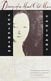 Tanizaki, Jun'ichiro: Diary of a Mad Old Man Tanizaki, Jun'ichiro: Diary of a Mad Old Man