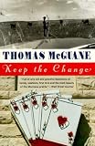 McGuane, Thomas: Keep the Change McGuane, Thomas: Keep the Change