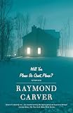 Carver, Raymond: Will You Please Be Quiet, Please