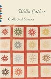 Cather, Willa: Collected Stories Cather, Willa: Collected Stories