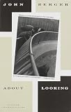 Berger, John: About Looking Berger, John: About Looking