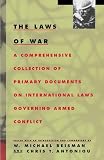 Reisman, W. Michael: The Laws of War: A Comprehensive Collection of Primary Documents on International Laws Governing Armed Conflict Reisman, W. Michael: The Laws of War: A Comprehensive Collection of Primary Documents on International Laws Governing Armed Conflict