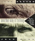 Berger, John: Another Way of Telling Berger, John: Another Way of Telling