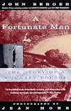 Berger, John: A Fortunate Man: The Story of a Country Doctor
